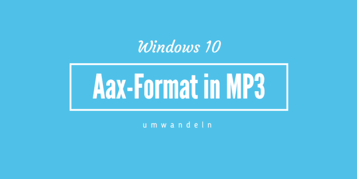 Aax-Format in MP3 umwandeln Windows 10